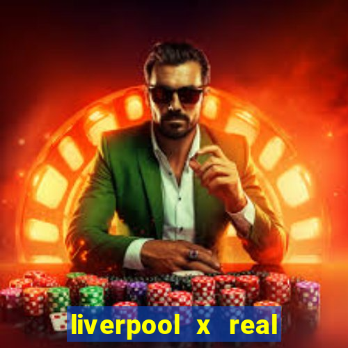 liverpool x real madrid ao vivo futemax